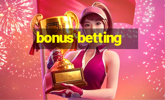 bonus betting