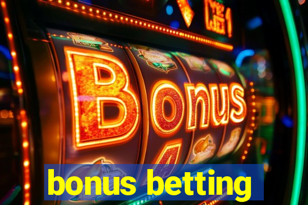 bonus betting