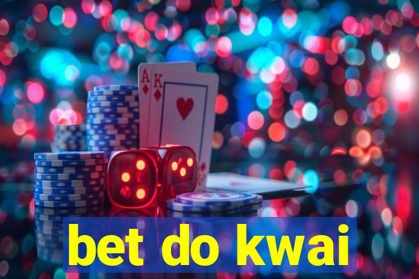 bet do kwai