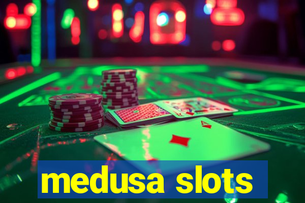 medusa slots