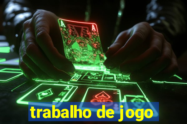 trabalho de jogo