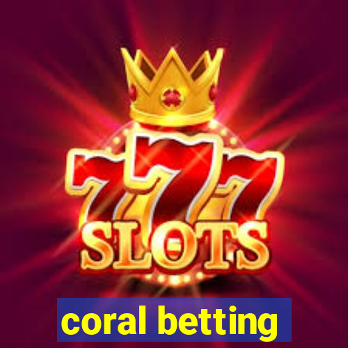 coral betting