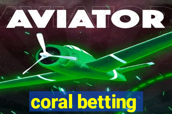 coral betting