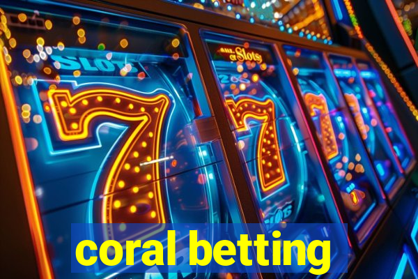 coral betting