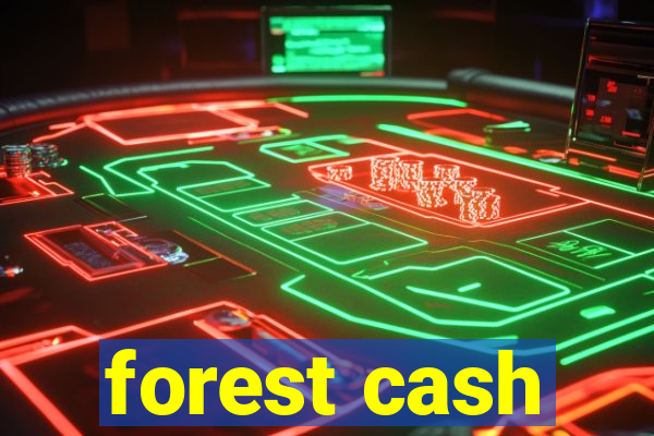 forest cash