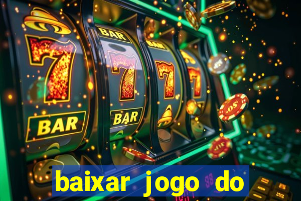 baixar jogo do tigrinho grátis