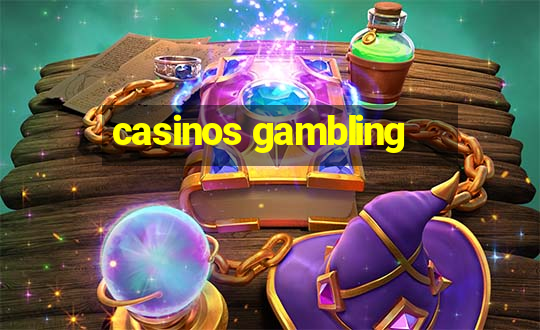 casinos gambling