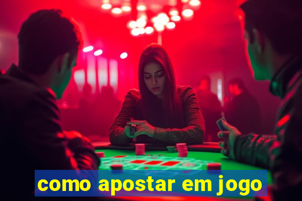 como apostar em jogo