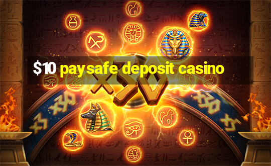 $10 paysafe deposit casino