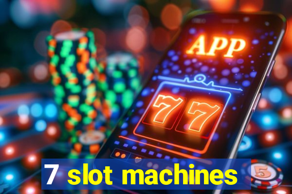 7 slot machines