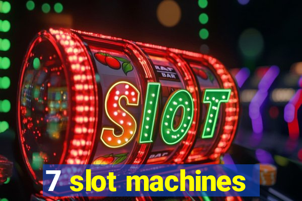 7 slot machines