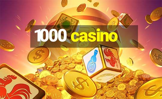 1000 casino