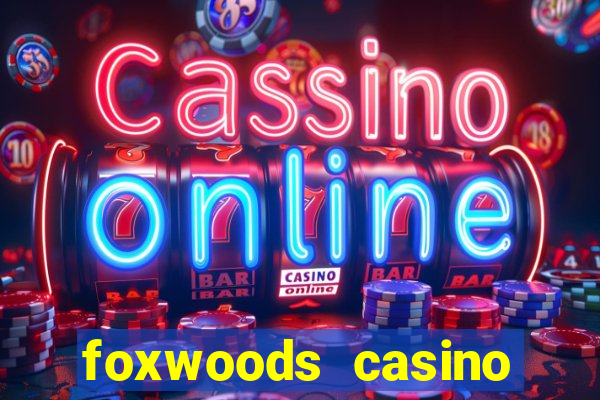 foxwoods casino mashantucket ct