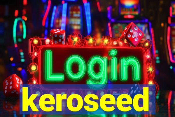 keroseed