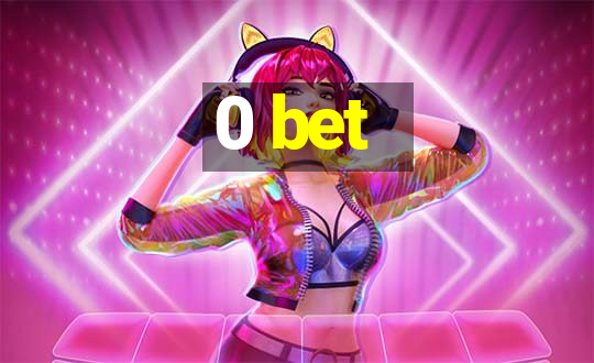 0 bet