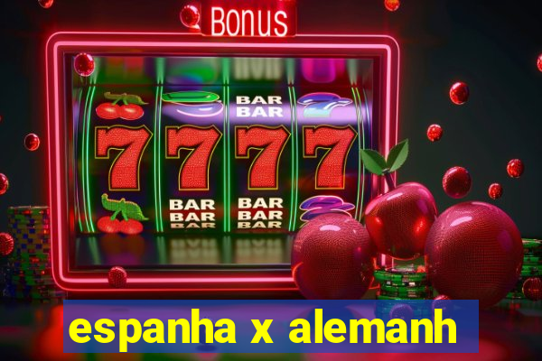 espanha x alemanh