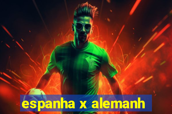 espanha x alemanh