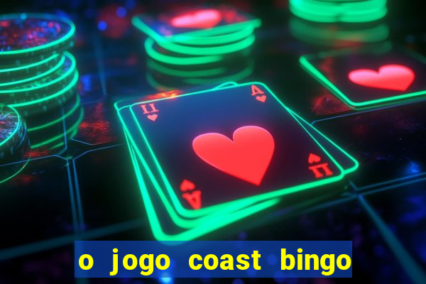 o jogo coast bingo paga mesmo