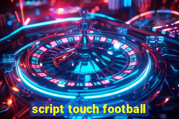 script touch football