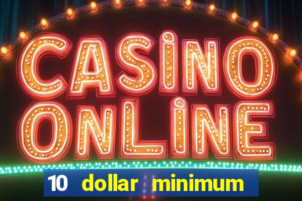 10 dollar minimum deposit casino canada