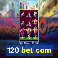 120 bet com