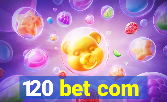 120 bet com