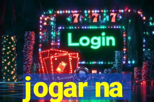 jogar na