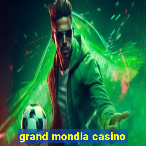 grand mondia casino