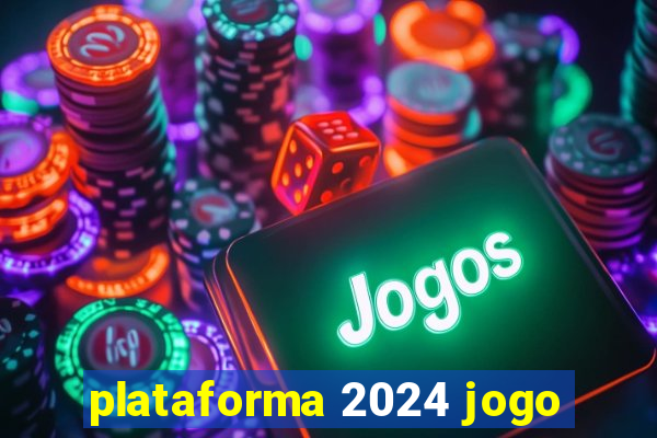 plataforma 2024 jogo