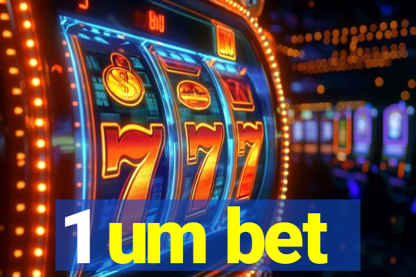 1 um bet