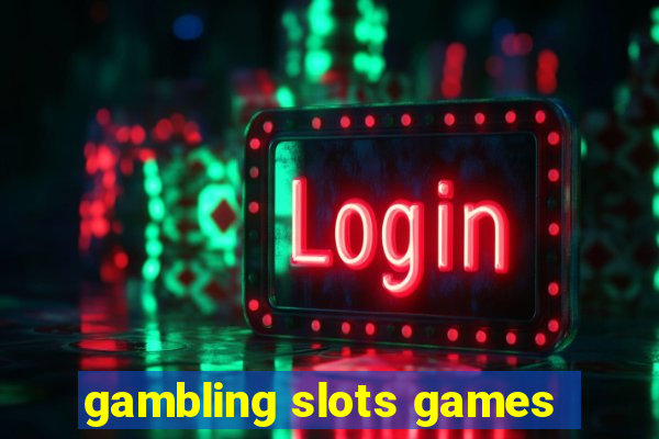 gambling slots games