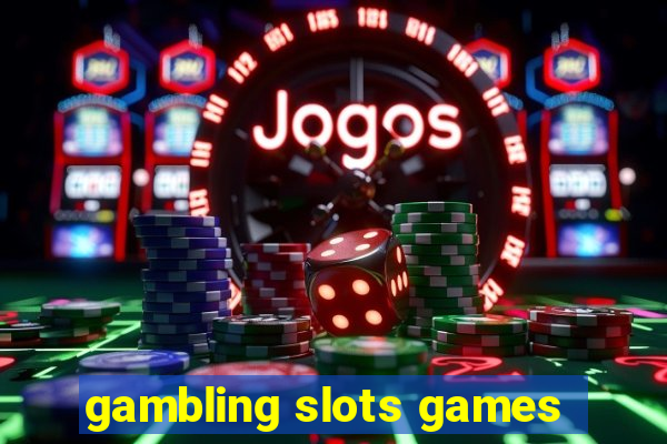 gambling slots games