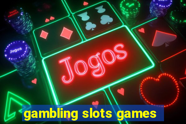 gambling slots games