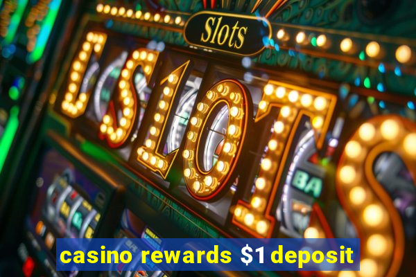 casino rewards $1 deposit