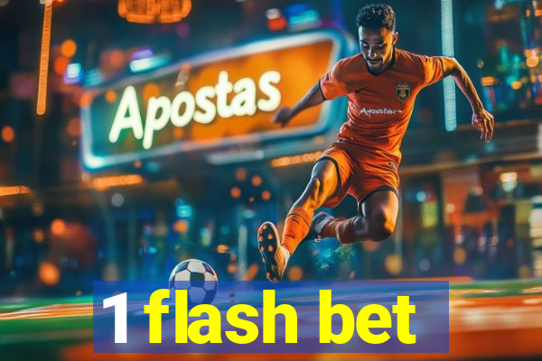 1 flash bet