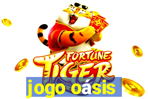 jogo oásis