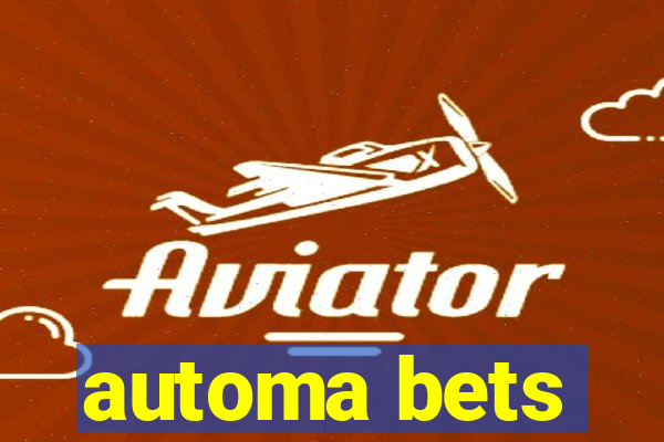 automa bets