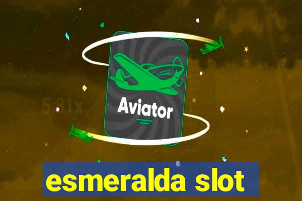 esmeralda slot