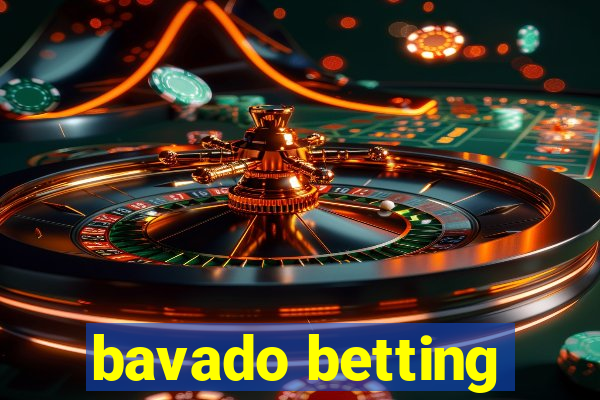 bavado betting