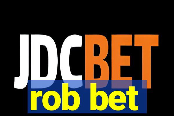 rob bet