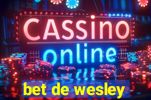 bet de wesley