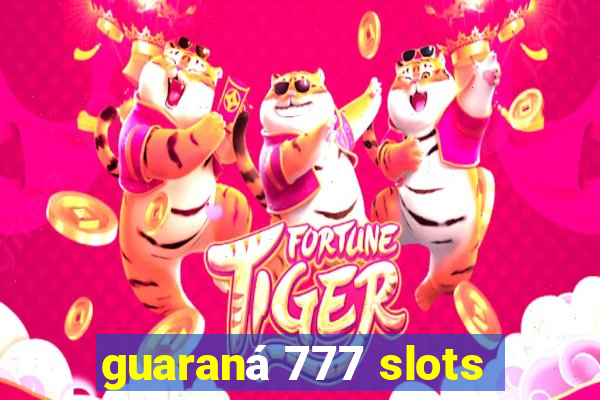 guaraná 777 slots