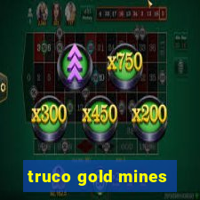 truco gold mines