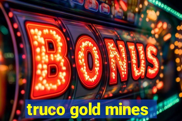 truco gold mines