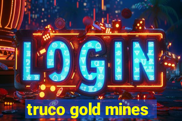 truco gold mines