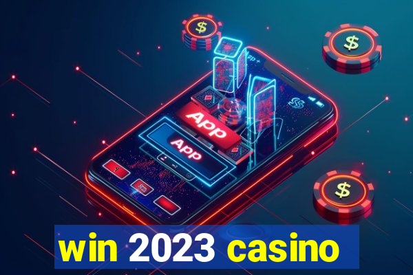 win 2023 casino