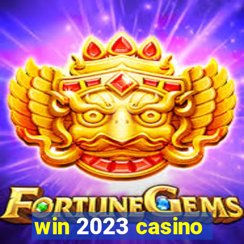 win 2023 casino