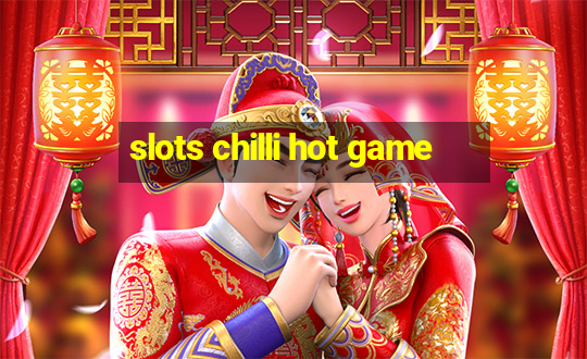 slots chilli hot game