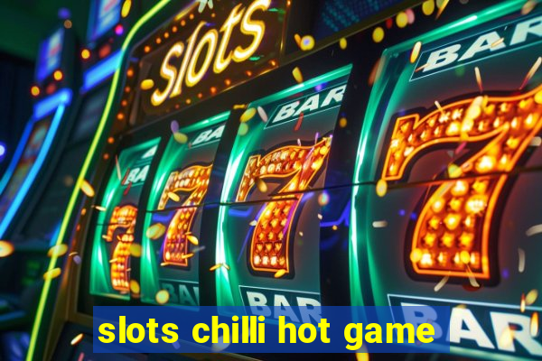 slots chilli hot game