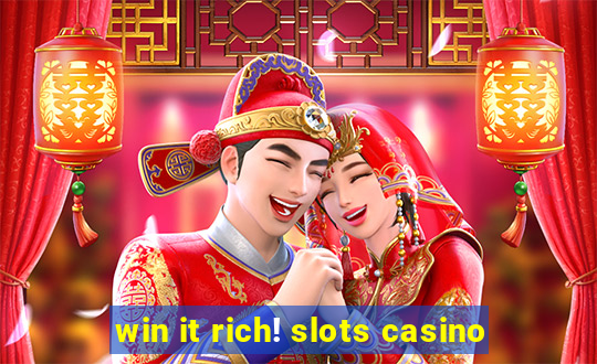 win it rich! slots casino